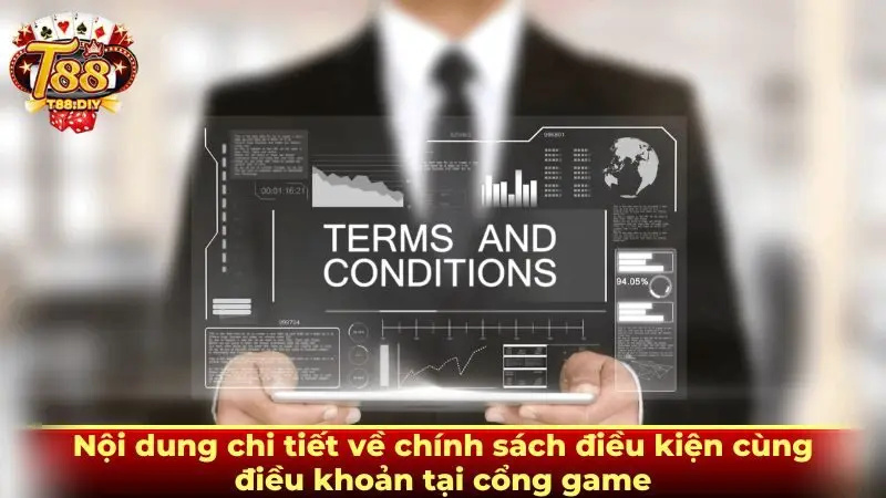 Nội dung chi tiết về chính sách điều kiện cùng điều khoản tại cổng game
