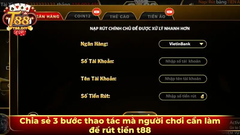 Chia sẻ 3 bước thao tác mà người chơi cần làm để rút tiền t88
